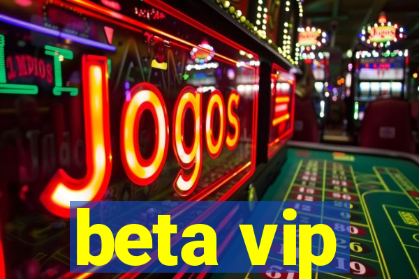 beta vip